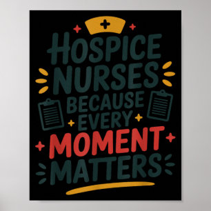 Hospice Nurses Every Moment Matters1 Poster