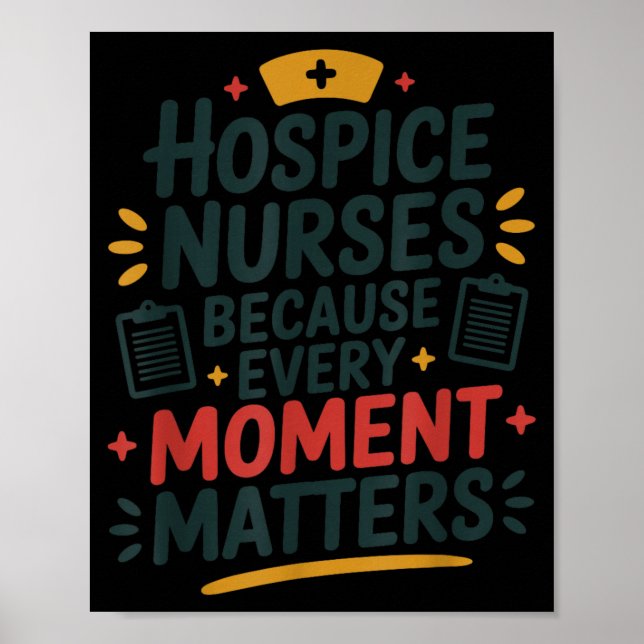 Hospice Nurses Every Moment Matters1 Poster (Front)