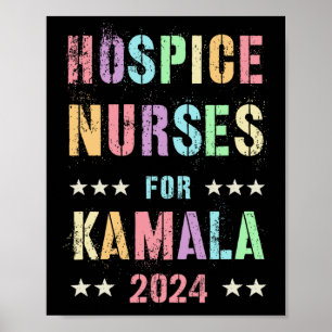 Hospice Nurses For Kamala Harris 2024 Election His Poster