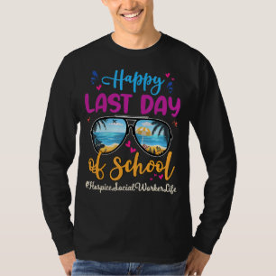 Hospice Social Worker Happy Last Day School Sungla T-Shirt