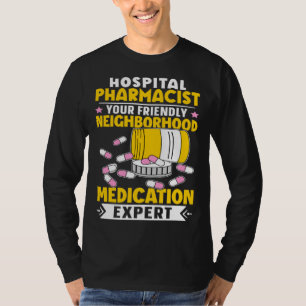 Hospital Pharmacist Neighborhood Medication Expert T-Shirt