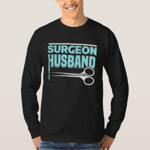 Hospital Surgery Medical Doctor Surgeon Husband T-Shirt