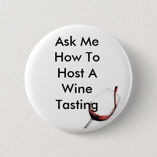 Host A Wine Tasting 6 Cm Round Badge