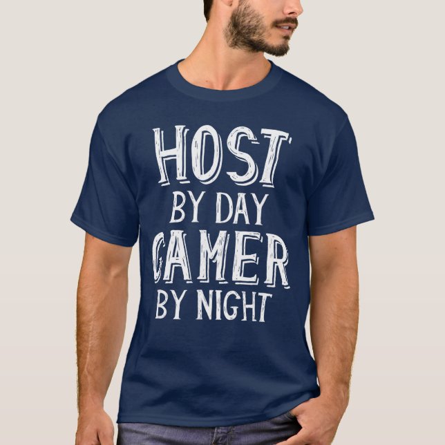 Host by Day Gamer by Night Party Restaurant Event  T-Shirt (Front)