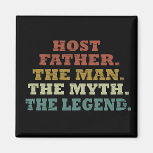 Host dad The man myth legend fathers day Magnet