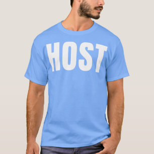 Host Funny Job Title Profession Birthday Gift Idea T-Shirt