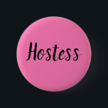Hostess Pink Bridal shower Gifts Weddings 6 Cm Round Badge<br><div class="desc">Beautiful calligraphy,  pink Hostess button. Perfect for Wedding favours,  bridal shower. You can personalise it with your name.</div>