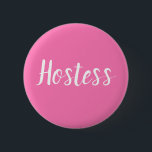 Hostess Pink Bridal shower Gifts Weddings Button<br><div class="desc">Beautiful calligraphy,  pink Hostess button. Perfect for Wedding favours,  bridal shower. You can personalise it with your name.</div>