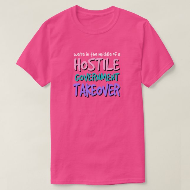 Hostile Government Takeover T-Shirt (Design Front)