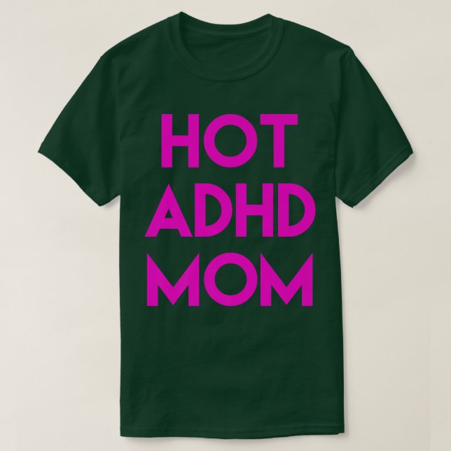 Hot ADHD Mom Funny Shirt752 T-Shirt (Design Front)
