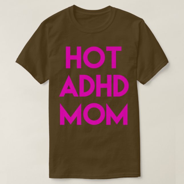 Hot ADHD Mum Funny Shirt  (Design Front)