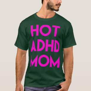 Hot ADHD Mum Funny Shirt752 T-Shirt