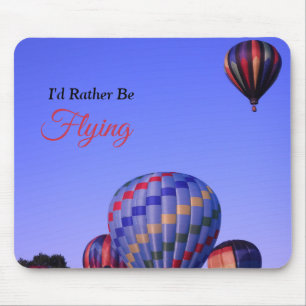 Hot Air Balloon, I'd rather be flying Mouse Pad