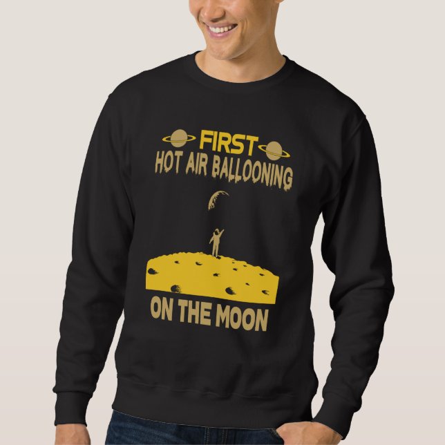 Hot Air Ballooning On The Moon Sweatshirt (Front)