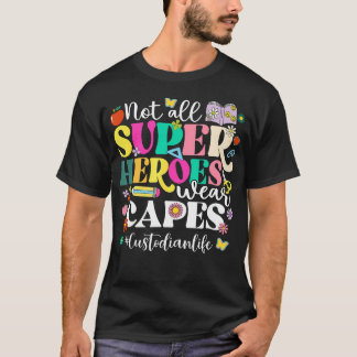 Hot All Superheroes Wear Capes Cute Custodian T-Shirt