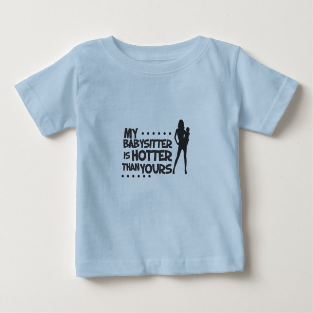 hot babysitter baby T-Shirt (Front)