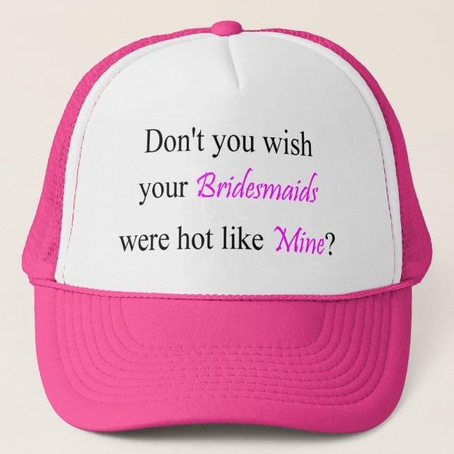 Hot Bridesmaids Trucker Hat (Front)