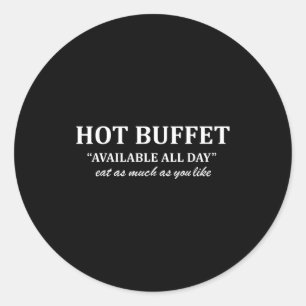 Hot Buffet Available All Day Eat As Much As You Li Classic Round Sticker