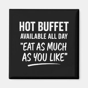 Hot Buffet Available All Day Eat As Much As You Li Magnet