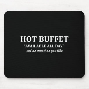 Hot Buffet Available All Day Eat As Much As You Li Mouse Pad