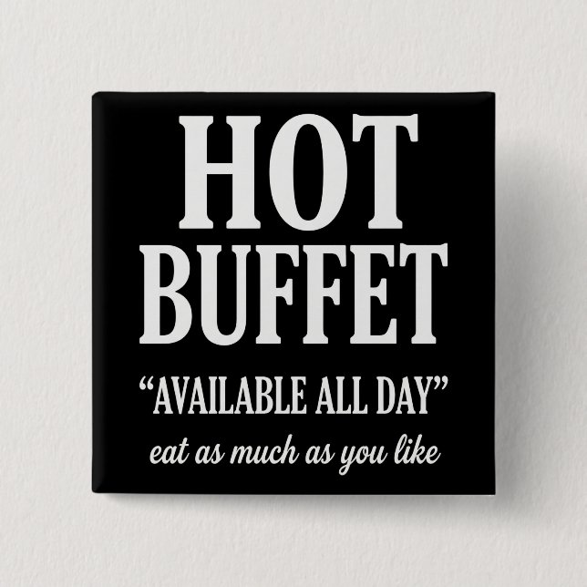 Hot Buffet Available All Day Funny Adult Humor 15 Cm Square Badge (Front)