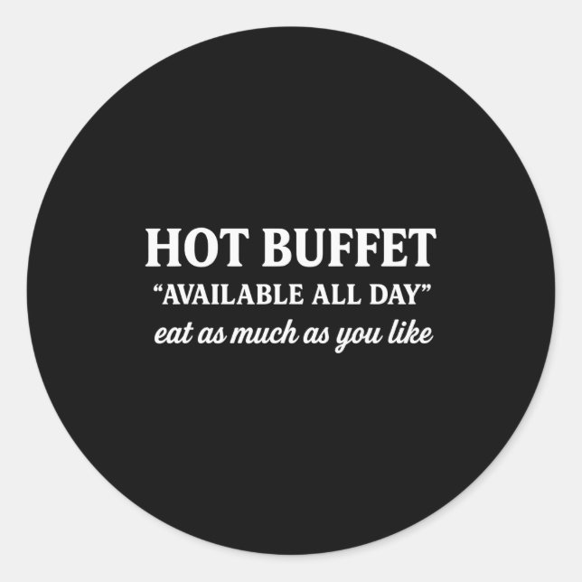 Hot Buffet Available All Day Men Women  Classic Round Sticker (Front)