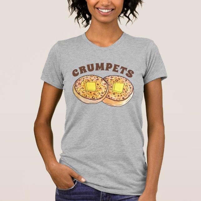 Hot Buttered Crumpets UK Cuisine British Food T-Shirt (Front)