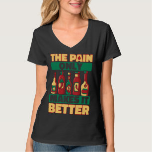 Hot Chili Sauce Only Pain Makes It Better Spicy Pe T-Shirt