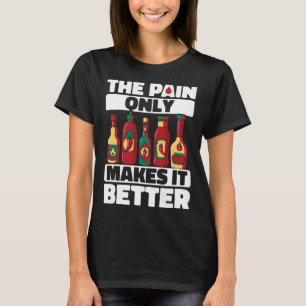 Hot Chili Sauce Pain Makes It Better Spicy Pepper T-Shirt