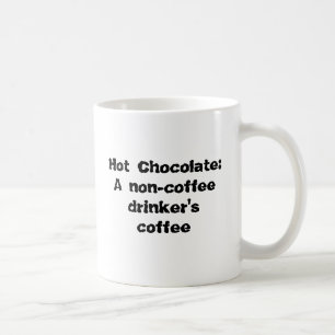 Hot Chocolate: A non-coffee drinker's coffee Mug
