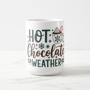 Hot Chocolate, Hot Cocoa Weather Coffee Mug