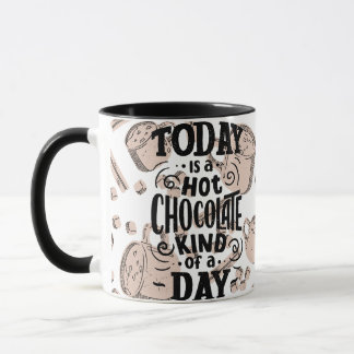 Hot Chocolate Kind of Day Mug