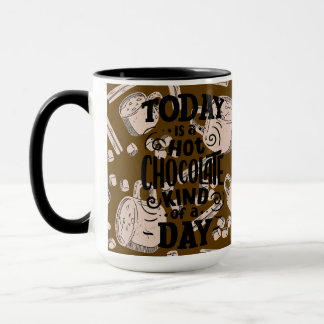 Hot Chocolate Kind of Day Mug