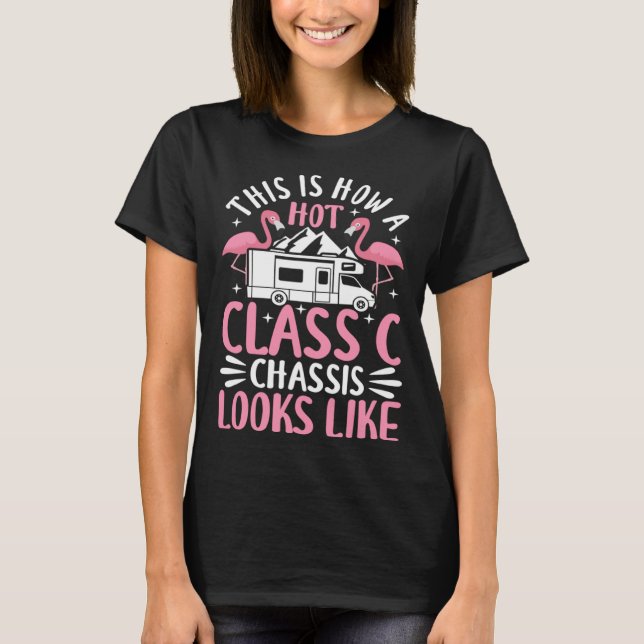 Hot Class C Chassis  Camping Women RV Camper T-Shirt (Front)