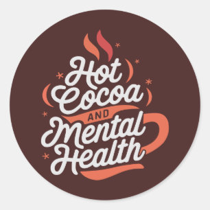 Hot Cocoa and Mental Health Custom Classic Round Sticker