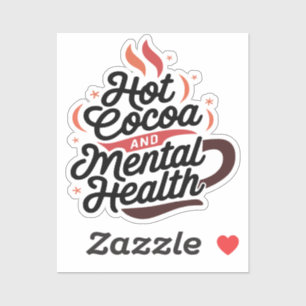 Hot Cocoa and Mental Health Custom Vinyl Sticker