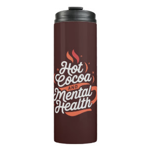 Hot Cocoa and Mental Health Thermal Tumbler