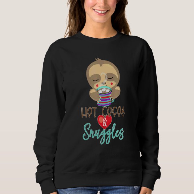Hot Cocoa And Snuggles Sleepy Sloth Sweatshirt (Front)