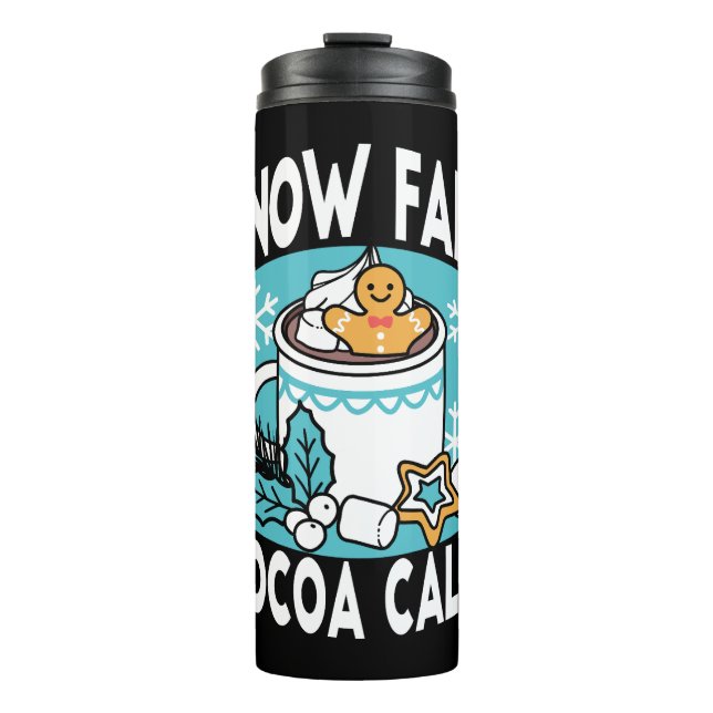 Hot Cocoa and Winter Charm - Snow Fall Cocoa Calls Thermal Tumbler (Front)