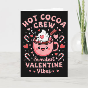 Hot Cocoa Crew Sweetest Valentine Vibes Matching C Card