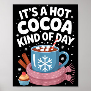 Hot Cocoa Kind Of Day Cozy Winter Drink Lover Fest Poster