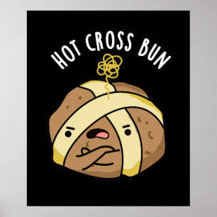 Hot Cross Bun Funny Food Pun Dark BG Poster