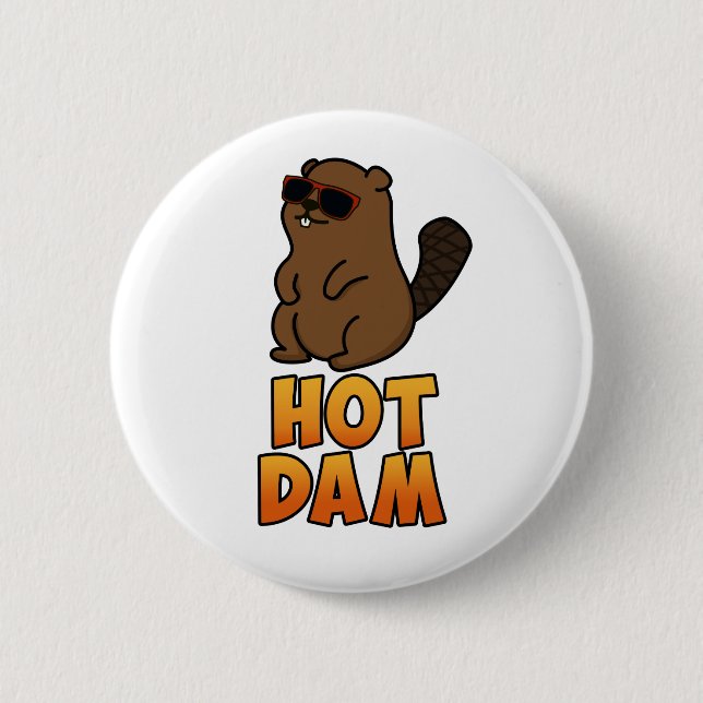 Hot Dam Cute Cool Beaver Pun 6 Cm Round Badge (Front)
