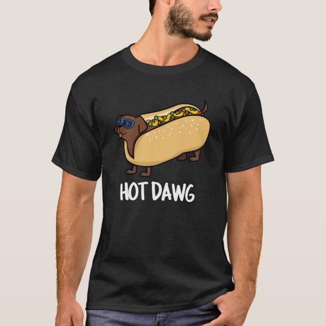 Hot Dawg Funny Hot Dog In A Bun Pun Dark BG T-Shirt (Front)