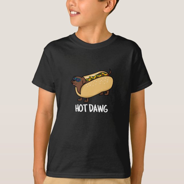 Hot Dawg Funny Hot Dog In A Bun Pun Dark BG T-Shirt (Front)