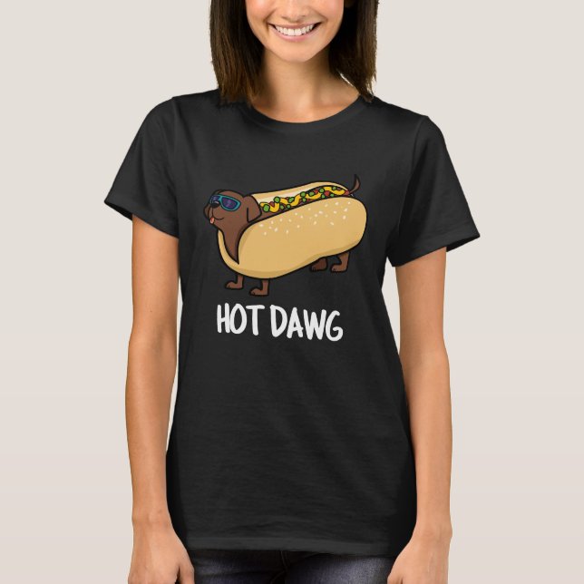 Hot Dawg Funny Hot Dog In A Bun Pun Dark BG T-Shirt (Front)