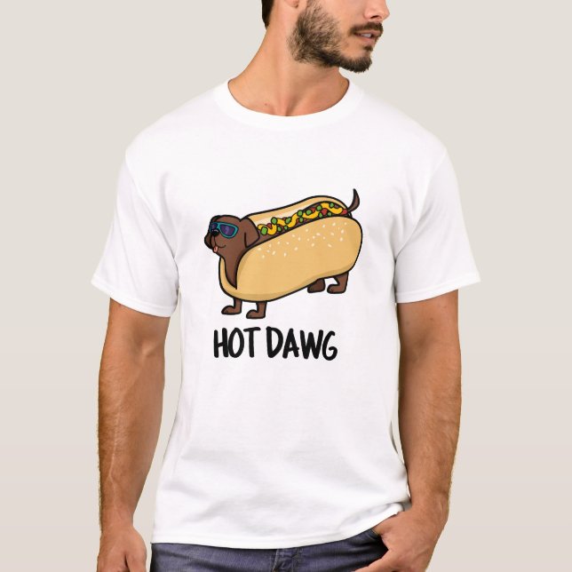 Hot Dawg Funny Hot Dog In A Bun Pun  T-Shirt (Front)
