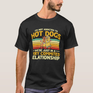Hot Dog Adult Humor A Very Commited Relationship T-Shirt