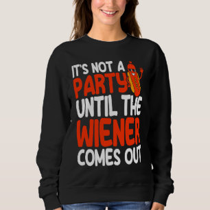 Hot Dog Adult Humor Pun Naughty It's Not A Party U Sweatshirt