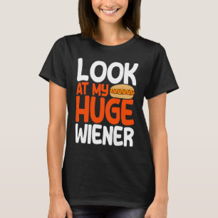Hot Dog Adult Humour Pun Naughty Look At My Huge W T-Shirt